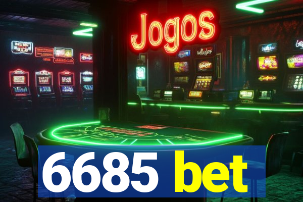 6685 bet